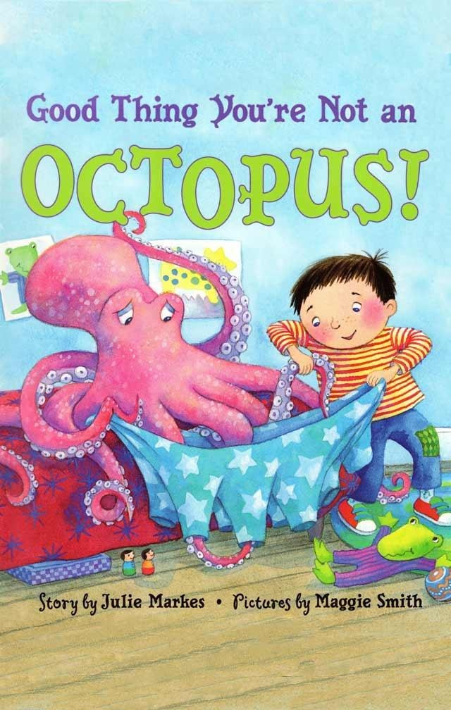 Good Thing You’re Not an Octopus!